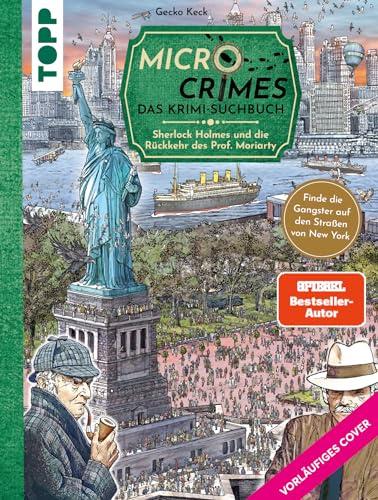 Micro Crimes. Das Krimi-Suchbuch. Sherlock Holmes und die Rückkehr des Prof. Moriarty. Finde die Gangster von New York im Gewimmel der Goldenen 20er!: Wimmelbuch-Rätsel – Mit Poster