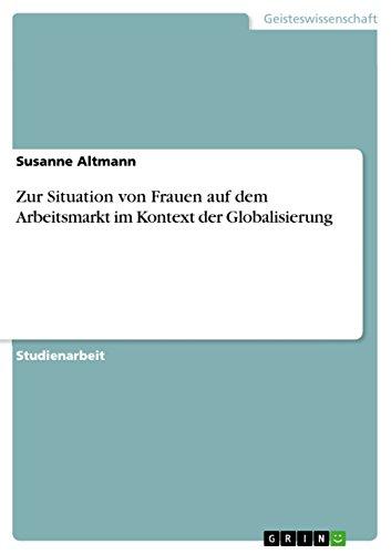 Zur Situation von Frauen auf dem Arbeitsmarkt im Kontext der Globalisierung