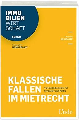 Klassische Fallen im Mietrecht: 40 Fall(en)beispiele für Vermieter und Mieter (Edition Immobilienwirtschaft)