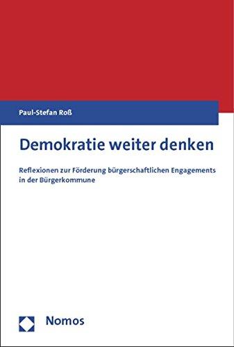 Demokratie weiter denken: Reflexionen zur Förderung bürgerschaftlichen Engagements in der Bürgerkommune