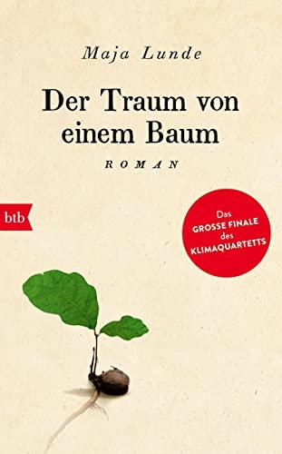 Der Traum von einem Baum: Roman (Klimaquartett, Band 4)