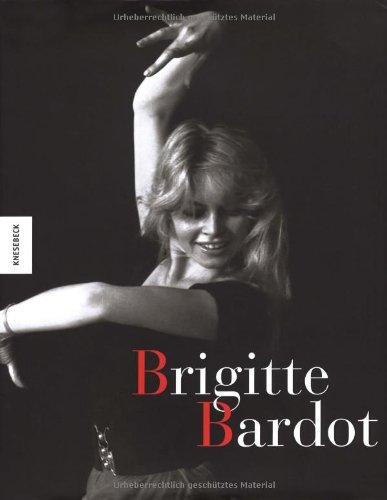 Brigitte Bardot. Ihre großen Jahre