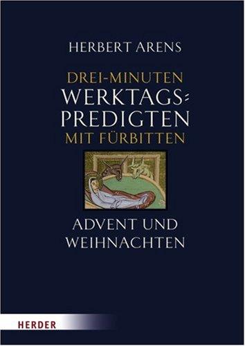 Drei-Minuten-Werktagspredigten mit Fürbitten: Advent und Weihnachten