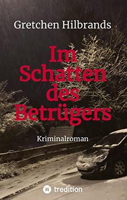 Im Schatten des Betrügers: Kriminalroman: Kriminalroman - Die gutbetuchte Sylter Geschäftsfrau und der eloquente Frankfurter Anwalt ... Die perfidesten Betrugsmaschen nehmen ihren Lauf