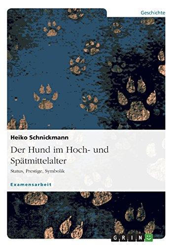 Der Hund im Hoch- und Spätmittelalter: Status, Prestige, Symbolik