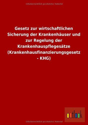 Gesetz zur wirtschaftlichen Sicherung der Krankenhäuser und zur Regelung der Krankenhauspflegesätze (Krankenhausfinanzierungsgesetz - KHG)