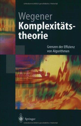 Komplexitätstheorie: Grenzen der Effizienz von Algorithmen (Springer-Lehrbuch) (German Edition)