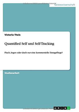 Quantified Self und Self-Tracking: Fluch, Segen oder doch nur eine kommerzielle Eintagsfliege?