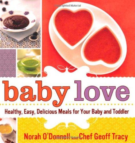 Baby Love: Healthy, Easy, Delicious Meals for Your Baby and Toddler