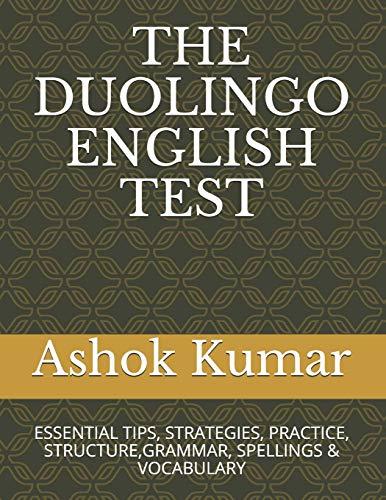 THE DUOLINGO ENGLISH TEST: ESSENTIAL TIPS, STRATEGIES, PRACTICE, STRUCTURE,GRAMMAR, SPELLINGS & VOCABULARY (ENGLISH MADE EASY, Band 1)