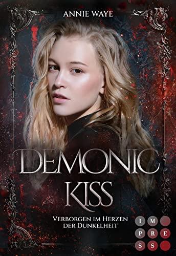 Demonic Kiss 1: Verborgen im Herzen der Dunkelheit: Dämonen-Liebesroman voll dunkler Geheimnisse und knisternder Romantik (1)