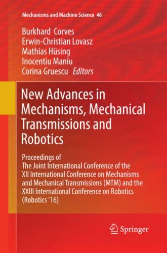 New Advances in Mechanisms, Mechanical Transmissions and Robotics: Proceedings of The Joint International Conference of the XII International ... (Mechanisms and Machine Science, Band 46)