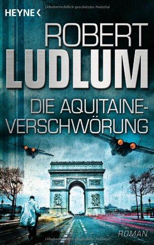 Die Aquitaine-Verschwörung: Roman