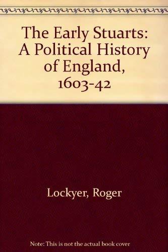 The Early Stuarts: A Political History of England, 1603-1642: A Political History of England, 1603-42