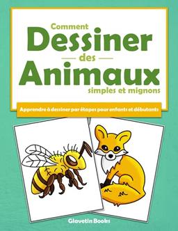 Comment dessiner des animaux simples et mignons: Apprendre à dessiner par étapes pour enfants et débutants