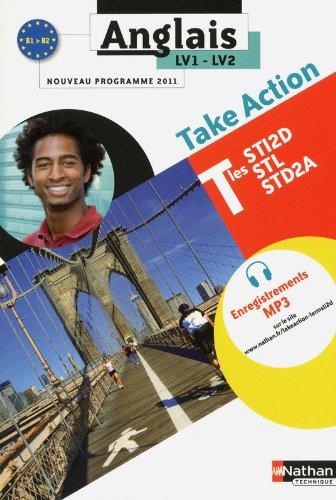 Take action anglais, take action : terminales STI2D, STL, STD2A : LV1-LV2, B1-B2, nouveau programme 2011