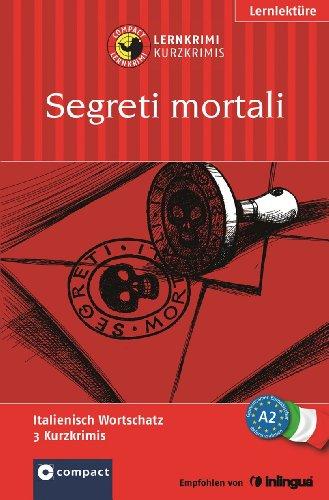 Segreti mortali. Compact Lernkrimi. Italienisch Wortschatz Niveau A2