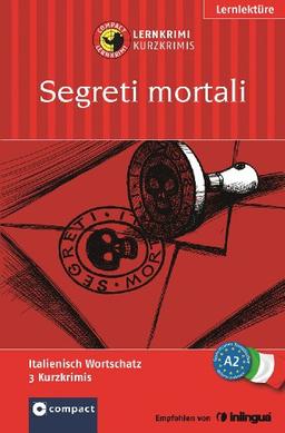 Segreti mortali. Compact Lernkrimi. Italienisch Wortschatz Niveau A2