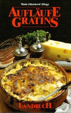 Aufläufe und Gratins: Aus dem Backofen auf den Tisch