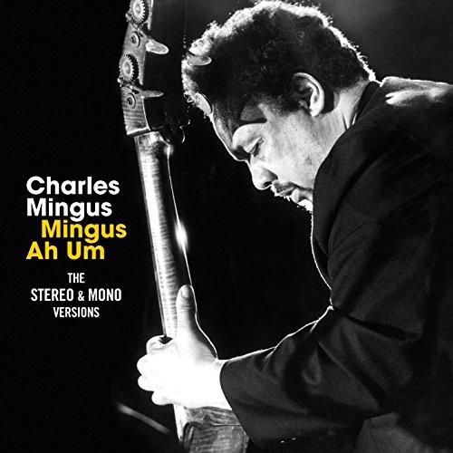 Mingus Ah Um - The Stereo & Mono Versions