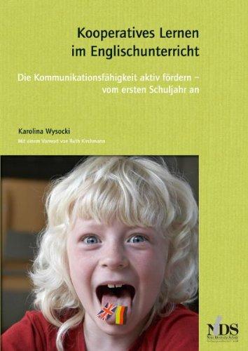 Kooperatives Lernen im Englischunterricht. Die Kommunikationsfähigkeit fördern - vom ersten Schuljahr an