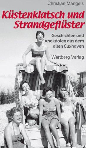 Küstenklatsch und Strandgeflüster. Geschichten und Anekdoten aus dem alten Cuxhaven