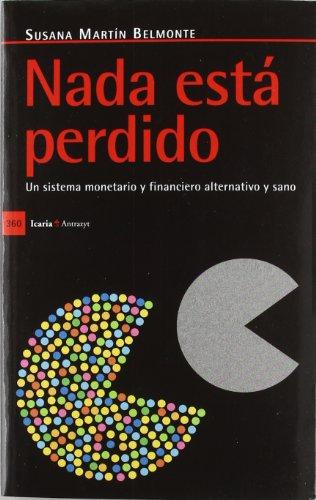 Nada está perdido : un sistema monetario y financiero alternativo y sano (Anytrazyt, Band 360)