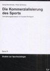 Die Kommerzialisierung des Sports: Vermarktungsprozesse im Fussball-Profisport. Mit einem Interview mit Uli Hoeness, Manager des FC Bayern München