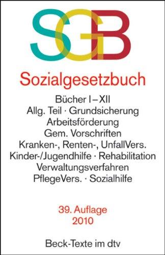 Sozialgesetzbuch (SGB): Bücher I-XII. Allg. Teil, Grundsicherung, Arbeitsförderung, Gem. Vorschriften, Kranken-, Renten-, Unfallvers., ... PflegeVers., Sozialhilfe