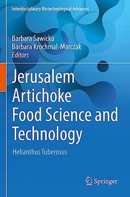 Jerusalem Artichoke Food Science and Technology: Helianthus Tuberosus (Interdisciplinary Biotechnological Advances)