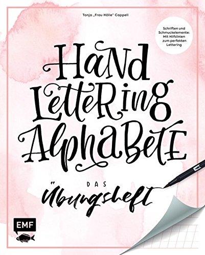 Handlettering Alphabete – Das Übungsheft: Schriften und Schmuckelemente: Mit Hilfslinien zum perfekten Lettering