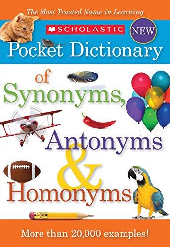 Scholastic Pocket Dictionary of Synonyms, Antonyms, & Homonyms