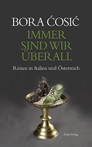 Immer sind wir überall: Reisen in Italien und Österreich (Transfer Bibliothek)