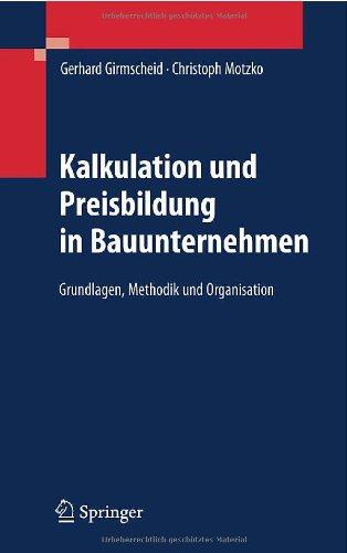 Kalkulation und Preisbildung in Bauunternehmen: Grundlagen, Methodik und Organisation