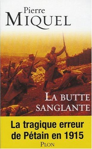 La butte sanglante : la tragique erreur de Pétain en 1915