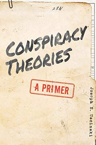 Conspiracy Theories: A Primer