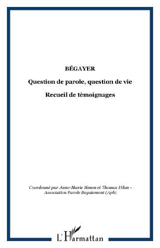 Bégayer : question de parole, question de vie : recueil de témoignages