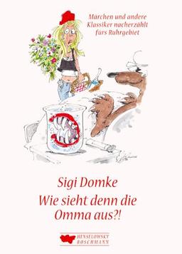 Wie sieht den die Omma aus?!: Märchen und andere Klassiker nacherzählt fürs Ruhrgebiet