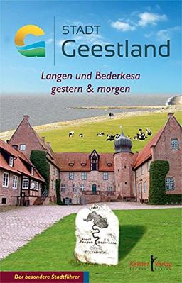 Stadt Geestland: Langen und Bederkesa heute & morgen (Der besondere Stadtführer)