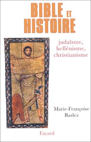 La Bible et l'histoire : judaïsme, hellénisme, christianisme