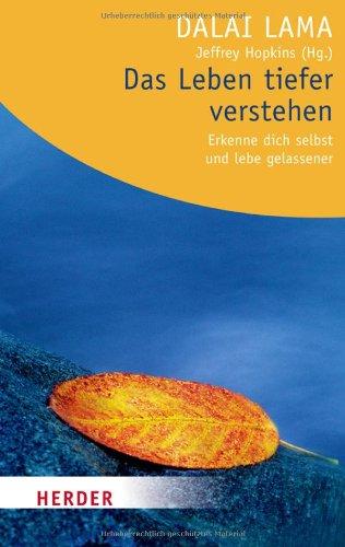 Das Leben tiefer verstehen: Erkenne dich selbst und lebe gelassener (HERDER spektrum)