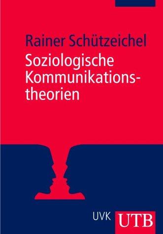 Soziologische Kommunikationstheorien (Uni-Taschenbücher M)