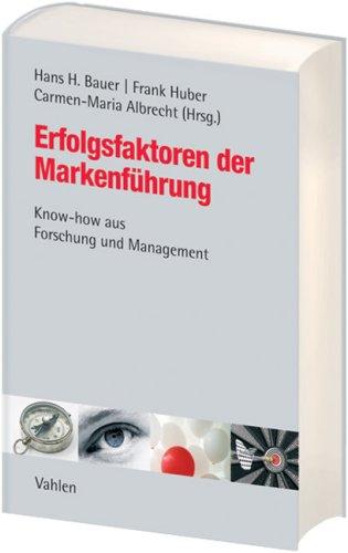 Erfolgsfaktoren der Markenführung: Know-how aus Forschung und Management