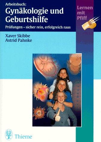 Arbeitsbuch Gynäkologie und Geburtshilfe. Prüfungen - sicher rein, erfolgreich raus