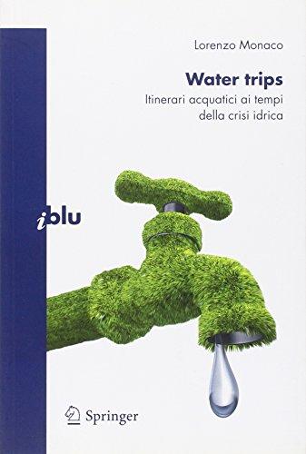 Water trips: Itinerari acquatici ai tempi della crisi idrica (I blu)