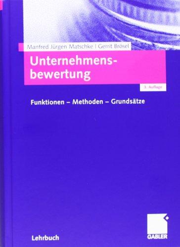 Unternehmensbewertung: Funktionen - Methoden - Grundsätze