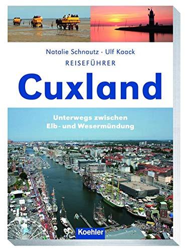 Reiseführer Cuxland: Unterwegs zwischen Elb- und Wesermündung