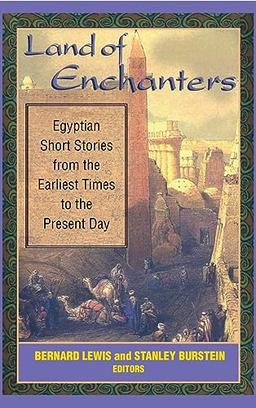 Land of Enchanters: Egyptian Short Stories from the Earliest Times to the Present Day