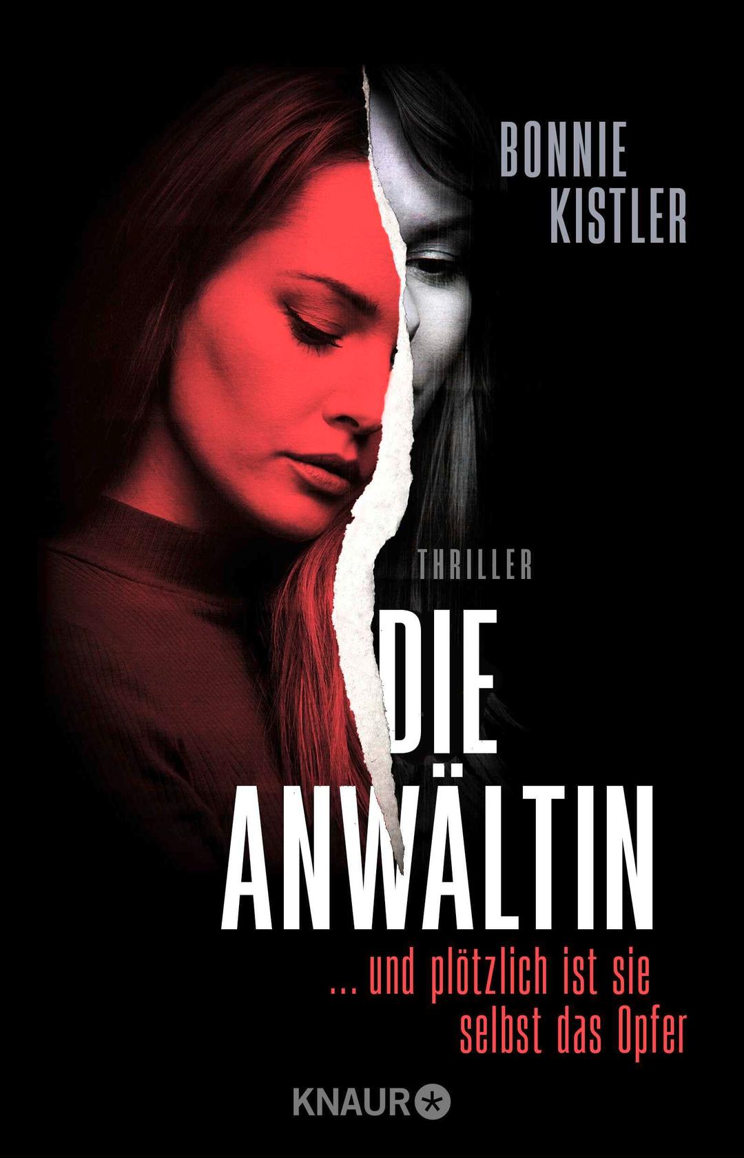 Die Anwältin: ... und plötzlich ist sie selbst das Opfer. Thriller | Spannender Female-Revenge-Psychothriller aus der Feder einer Autorin, die selbst Anwältin ist