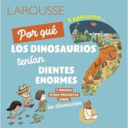 ¿Por qué los dinosaurios tenían dientes enormes?/ Why did dinosaurs have huge teeth?: Y muchas otras preguntas sobre los dinosaurios/ ... about dinosaurs (¿Por qué?/ Why?)